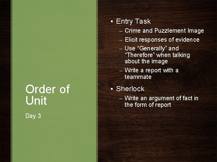 • Entry Task – Crime and Puzzlement Image – Elicit responses of evidence • Entry Task – Crime and Puzzlement Image – Elicit responses of evidence
