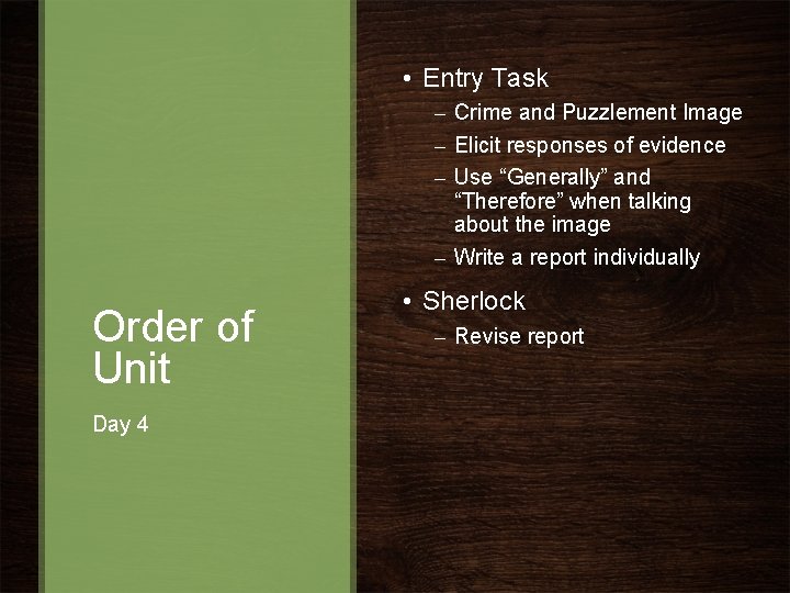 • Entry Task – Crime and Puzzlement Image – Elicit responses of evidence • Entry Task – Crime and Puzzlement Image – Elicit responses of evidence
