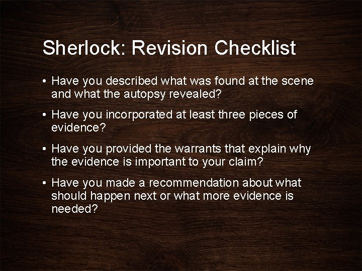 Sherlock: Revision Checklist • Have you described what was found at the scene and Sherlock: Revision Checklist • Have you described what was found at the scene and
