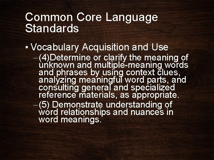 Common Core Language Standards • Vocabulary Acquisition and Use – (4)Determine or clarify the Common Core Language Standards • Vocabulary Acquisition and Use – (4)Determine or clarify the