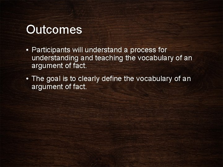 Outcomes • Participants will understand a process for understanding and teaching the vocabulary of Outcomes • Participants will understand a process for understanding and teaching the vocabulary of
