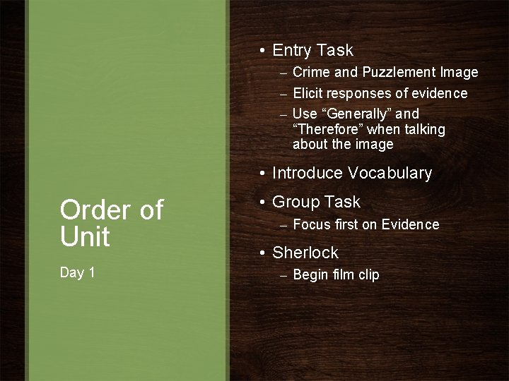 • Entry Task – Crime and Puzzlement Image – Elicit responses of evidence • Entry Task – Crime and Puzzlement Image – Elicit responses of evidence