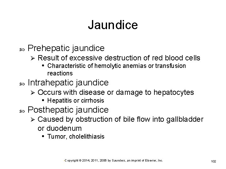 Jaundice Prehepatic jaundice Ø Result of excessive destruction of red blood cells • Characteristic