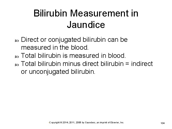 Bilirubin Measurement in Jaundice Direct or conjugated bilirubin can be measured in the blood.