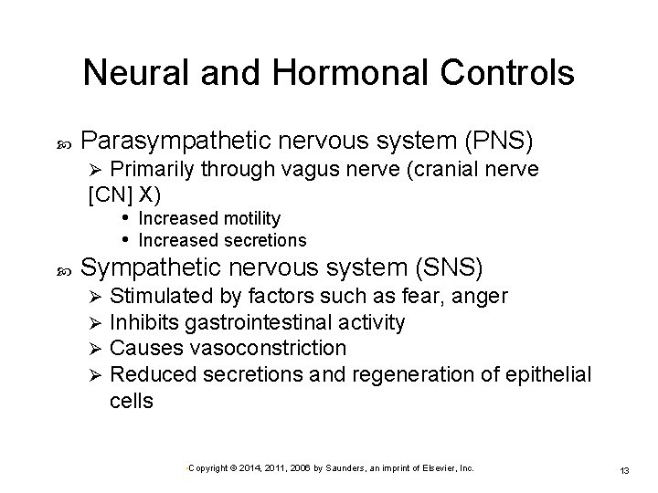 Neural and Hormonal Controls Parasympathetic nervous system (PNS) Primarily through vagus nerve (cranial nerve