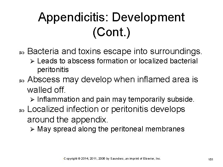 Appendicitis: Development (Cont. ) Bacteria and toxins escape into surroundings. Ø Abscess may develop