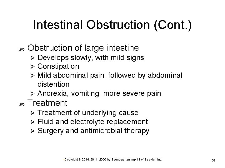 Intestinal Obstruction (Cont. ) Obstruction of large intestine Develops slowly, with mild signs Constipation