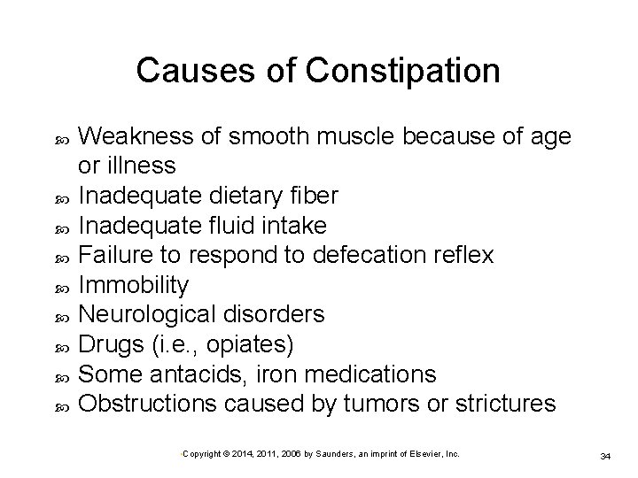 Causes of Constipation Weakness of smooth muscle because of age or illness Inadequate dietary