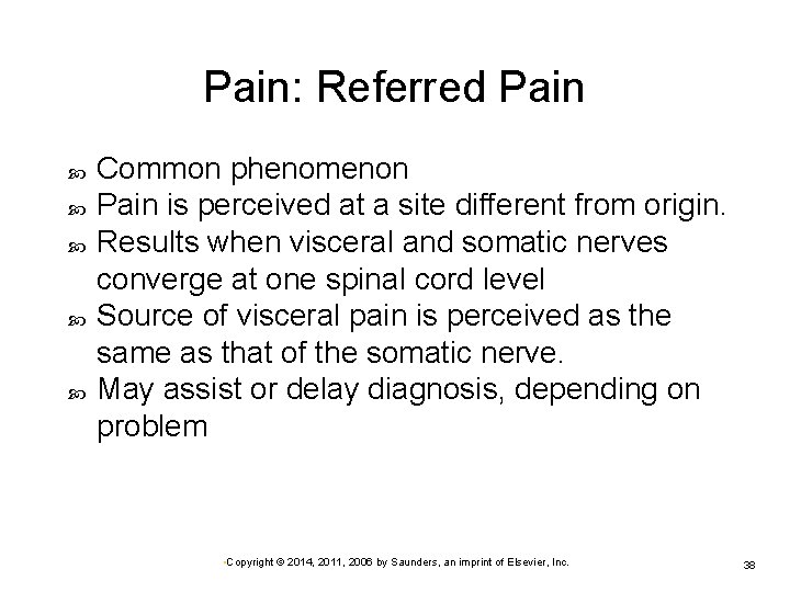 Pain: Referred Pain Common phenomenon Pain is perceived at a site different from origin.