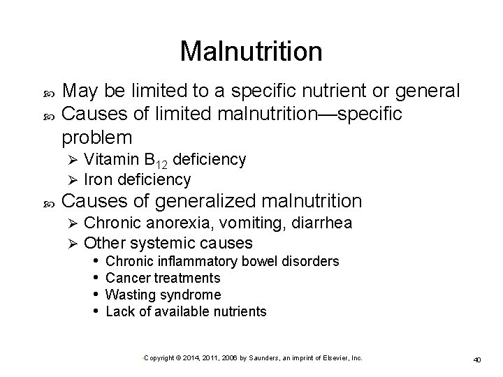 Malnutrition May be limited to a specific nutrient or general Causes of limited malnutrition—specific