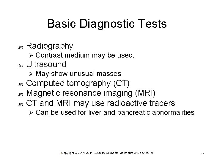 Basic Diagnostic Tests Radiography Ø Ultrasound Ø Contrast medium may be used. May show