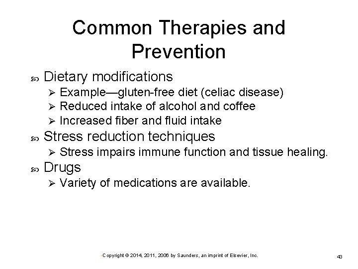 Common Therapies and Prevention Dietary modifications Ø Ø Ø Stress reduction techniques Ø Example—gluten-free