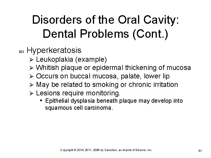 Disorders of the Oral Cavity: Dental Problems (Cont. ) Hyperkeratosis Ø Ø Ø Leukoplakia