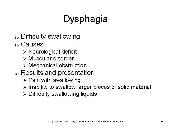 Dysphagia Difficulty swallowing Causes Ø Ø Ø Neurological deficit Muscular disorder Mechanical obstruction Results