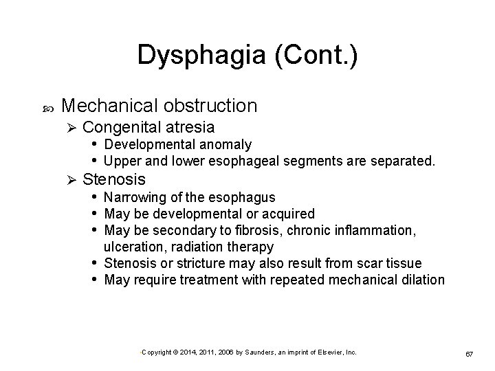 Dysphagia (Cont. ) Mechanical obstruction Congenital atresia • Developmental anomaly • Upper and lower