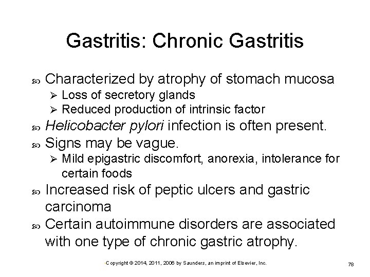 Gastritis: Chronic Gastritis Characterized by atrophy of stomach mucosa Ø Ø Helicobacter pylori infection