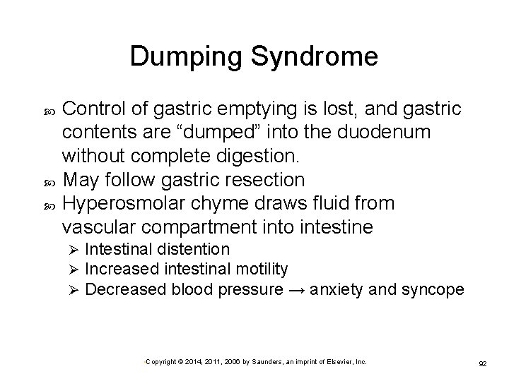 Dumping Syndrome Control of gastric emptying is lost, and gastric contents are “dumped” into