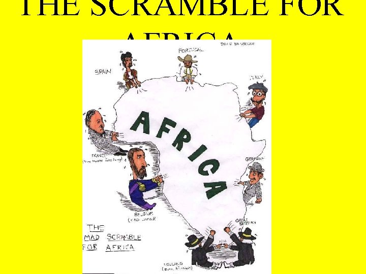 THE SCRAMBLE FOR AFRICA 