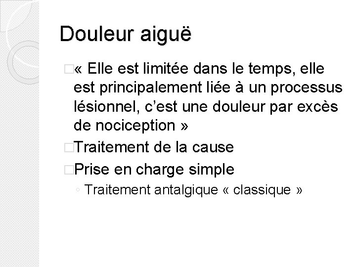 Douleur aiguë � « Elle est limitée dans le temps, elle est principalement liée