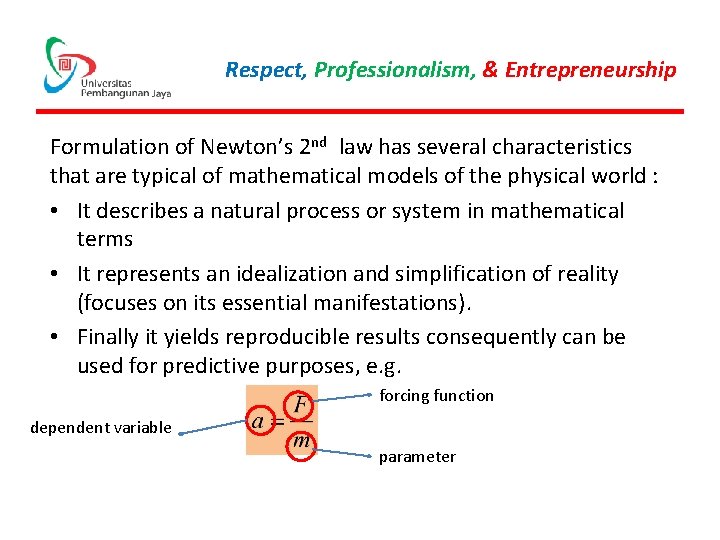 Respect, Professionalism, & Entrepreneurship Formulation of Newton’s 2 nd law has several characteristics that