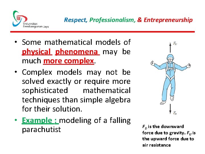 Respect, Professionalism, & Entrepreneurship • Some mathematical models of physical phenomena may be much