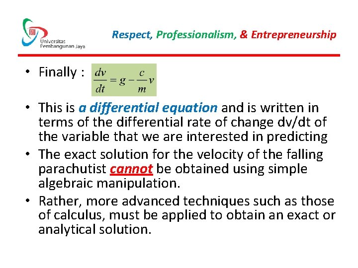 Respect, Professionalism, & Entrepreneurship • Finally : • This is a differential equation and
