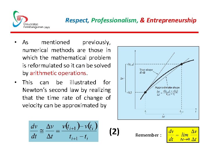 Respect, Professionalism, & Entrepreneurship • As mentioned previously, numerical methods are those in which