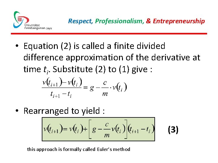 Respect, Professionalism, & Entrepreneurship • Equation (2) is called a finite divided difference approximation