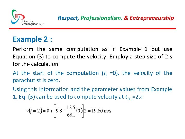 Respect, Professionalism, & Entrepreneurship Example 2 : Perform the same computation as in Example