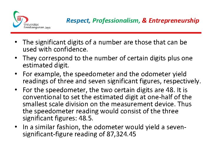 Respect, Professionalism, & Entrepreneurship • The significant digits of a number are those that