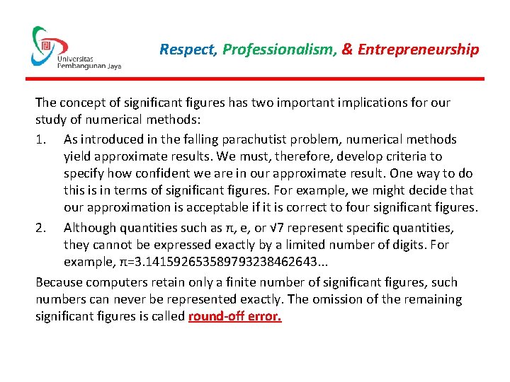 Respect, Professionalism, & Entrepreneurship The concept of significant figures has two important implications for