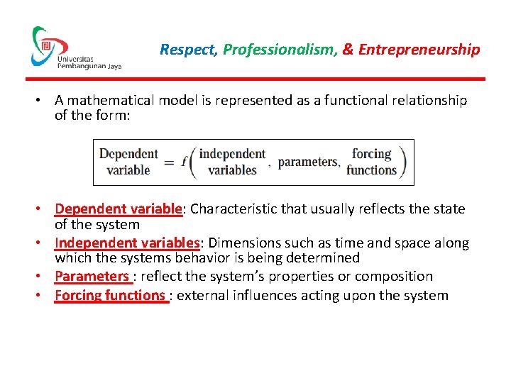 Respect, Professionalism, & Entrepreneurship • A mathematical model is represented as a functional relationship