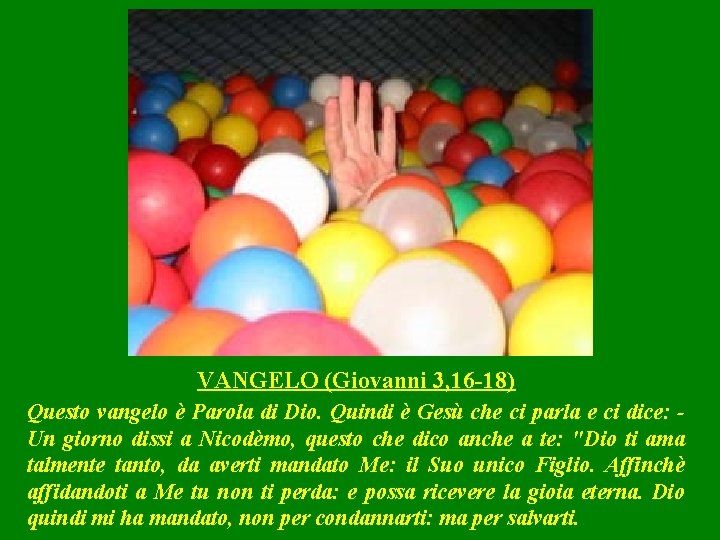 VANGELO (Giovanni 3, 16 -18) Questo vangelo è Parola di Dio. Quindi è Gesù