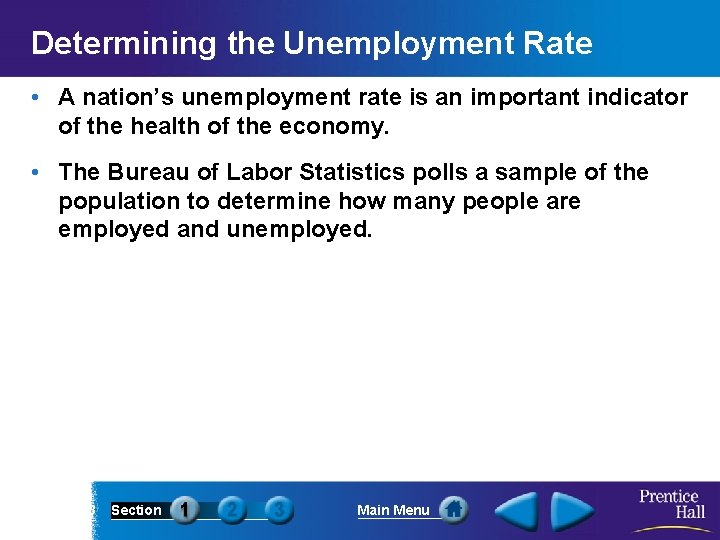 Determining the Unemployment Rate • A nation’s unemployment rate is an important indicator of