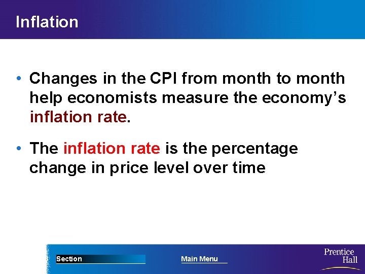 Inflation • Changes in the CPI from month to month help economists measure the