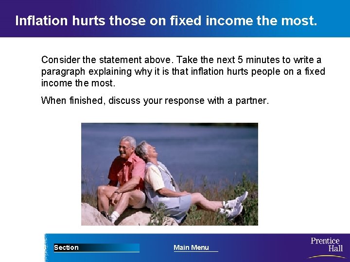 Inflation hurts those on fixed income the most. Consider the statement above. Take the