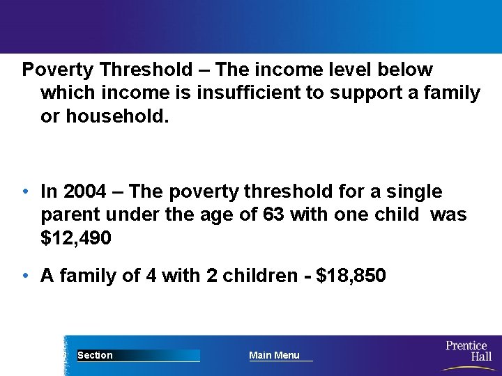 Poverty Threshold – The income level below which income is insufficient to support a