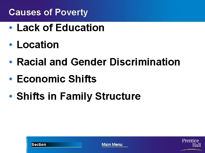 Causes of Poverty • Lack of Education • Location • Racial and Gender Discrimination