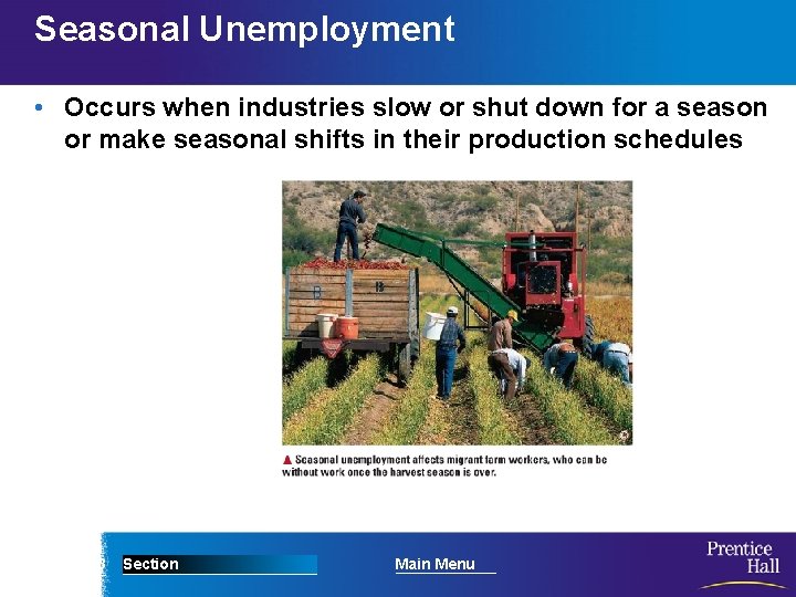 Seasonal Unemployment • Occurs when industries slow or shut down for a season or