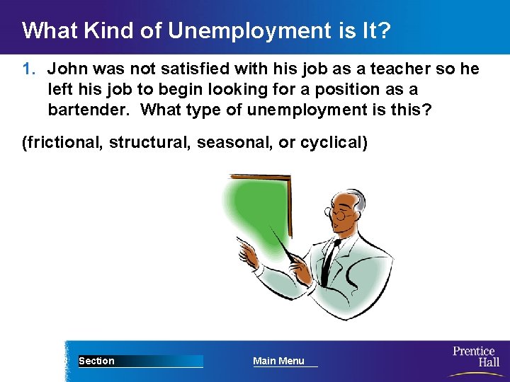 What Kind of Unemployment is It? 1. John was not satisfied with his job