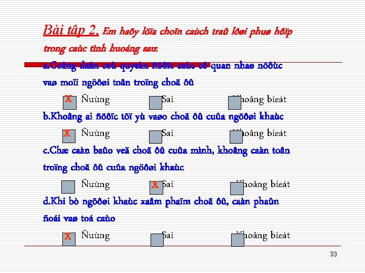 Bài tập 2. Em haõy löïa choïn caùch traû lôøi phuø hôïp trong caùc