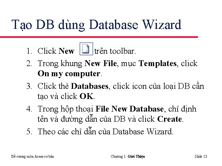 Tạo DB dùng Database Wizard 1. Click New trên toolbar. 2. Trong khung New
