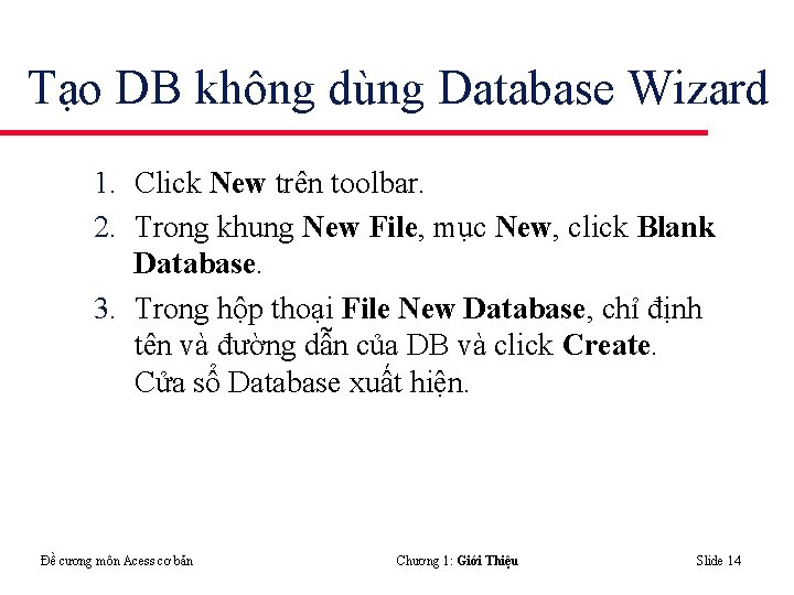 Tạo DB không dùng Database Wizard 1. Click New trên toolbar. 2. Trong khung