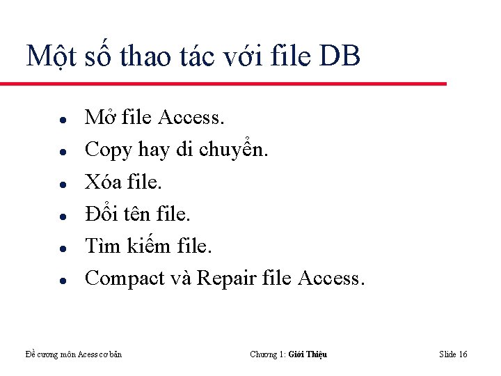 Một số thao tác với file DB l l l Mở file Access. Copy