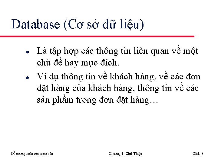 Database (Cơ sở dữ liệu) l l Là tập hợp các thông tin liên