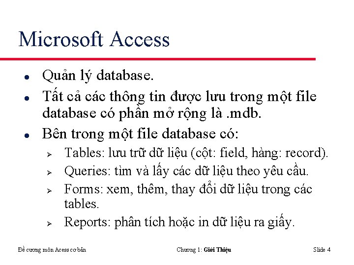 Microsoft Access l l l Quản lý database. Tất cả các thông tin được