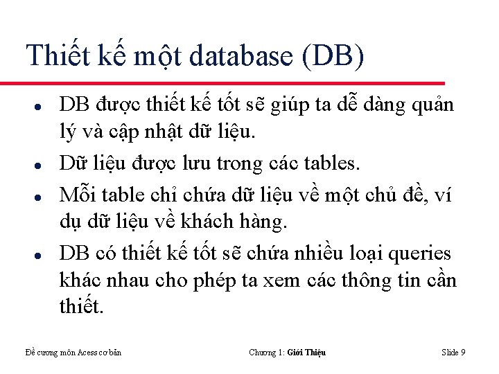 Thiết kế một database (DB) l l DB được thiết kế tốt sẽ giúp