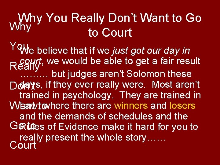 Why You Really Don’t Want to Go Why to Court You We believe that