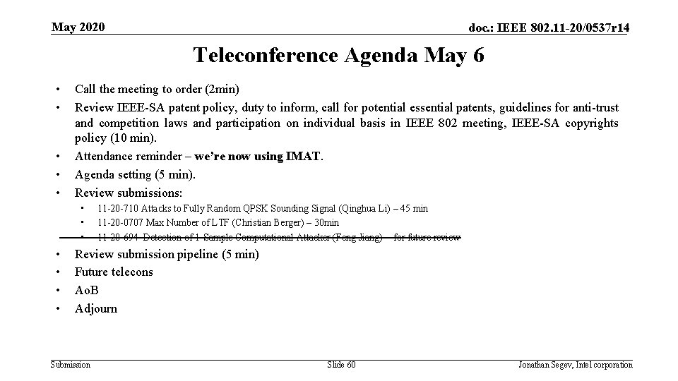 May 2020 doc. : IEEE 802. 11 -20/0537 r 14 Teleconference Agenda May 6