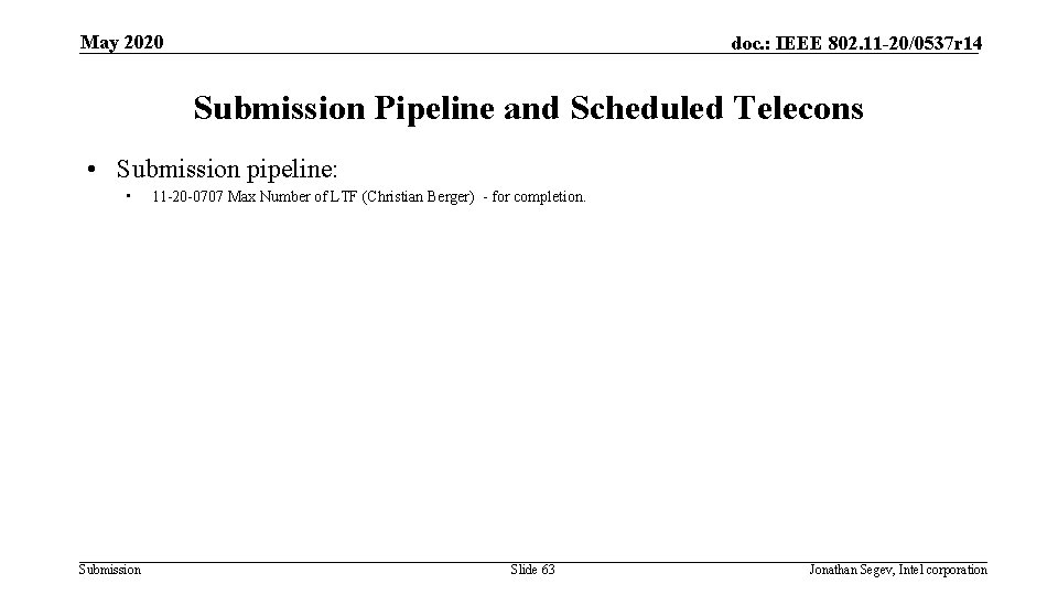 May 2020 doc. : IEEE 802. 11 -20/0537 r 14 Submission Pipeline and Scheduled